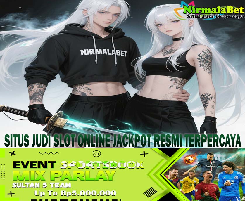 NIRMALABET Slot Terbaik Jadi Pilihan Nomor Satu Indonesia